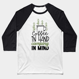 Coffee In Hand Camping In Mind | Campign And Coffee Design Baseball T-Shirt